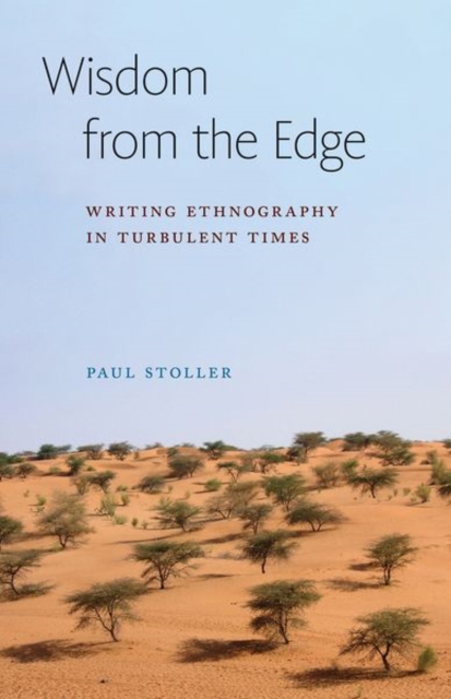 Wisdom from the Edge : Writing Ethnography in Turbulent Times, Hardback Book