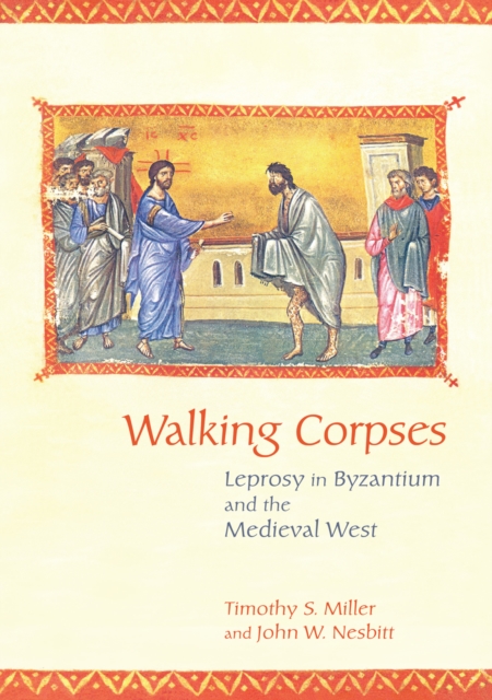 Walking Corpses : Leprosy in Byzantium and the Medieval West, PDF eBook