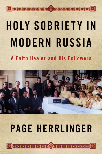 Holy Sobriety in Modern Russia : A Faith Healer and His Followers, EPUB eBook