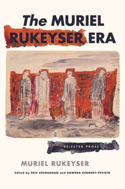 The Muriel Rukeyser Era : Selected Prose, Hardback Book