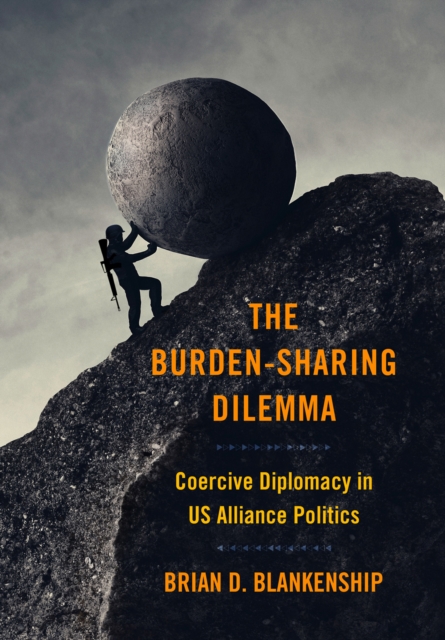 Burden-Sharing Dilemma : Coercive Diplomacy in US Alliance Politics, EPUB eBook