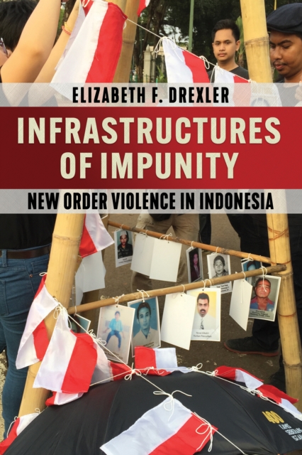 Infrastructures of Impunity : New Order Violence in Indonesia, Paperback / softback Book
