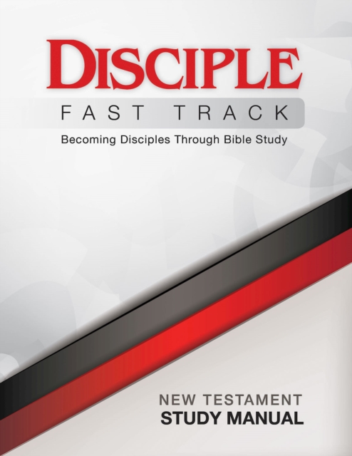 Disciple Fast Track Becoming Disciples Through Bible Study New Testament Study Manual : Becoming Disciples Through Bible Study, EPUB eBook