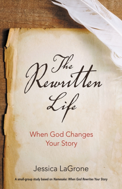 The Rewritten Life : When God Changes Your Story, EPUB eBook