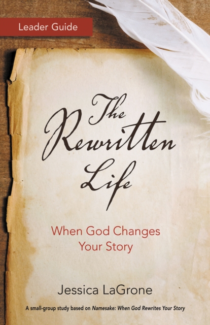 The Rewritten Life Leader Guide : When God Changes Your Story, EPUB eBook