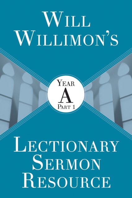 Will Willimons Lectionary Sermon Resource: Year A Part 1, EPUB eBook