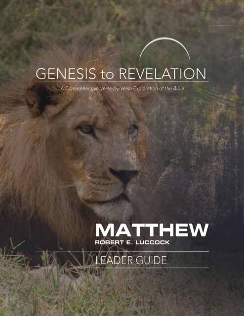 Genesis to Revelation: Matthew Leader Guide : A Comprehensive Verse-by-Verse Exploration of the Bible, EPUB eBook