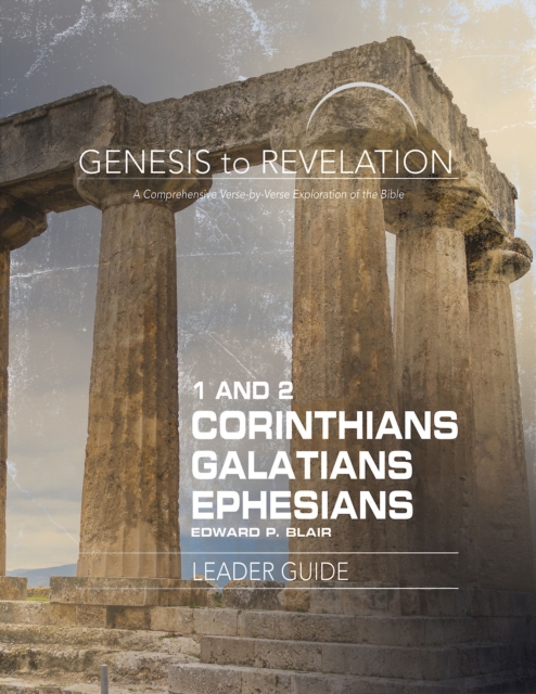 Genesis to Revelation: 1-2 Corinthians, Galatians, Ephesians Leader Guide : A Comprehensive Verse-by-Verse Exploration of the Bible, EPUB eBook