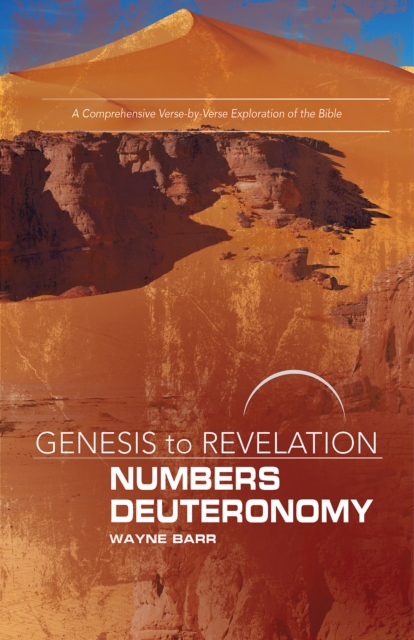 Genesis to Revelation: Numbers, Deuteronomy Participant Book : A Comprehensive Verse-by-Verse Exploration of the Bible, EPUB eBook