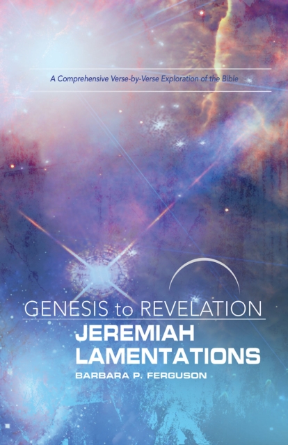 Genesis to Revelation: Jeremiah, Lamentations Participant Book : A Comprehensive Verse-by-Verse Exploration of the Bible, EPUB eBook