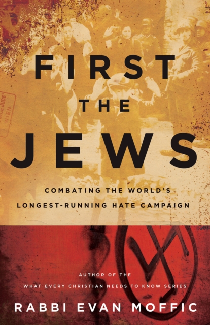 First the Jews : Combating the World's Longest-Running Hate Campaign, EPUB eBook