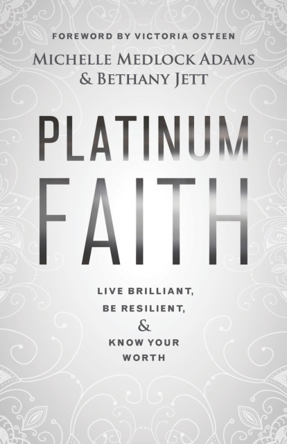 Platinum Faith : Live Brilliant, Be Resilient, & Know Your Worth, EPUB eBook