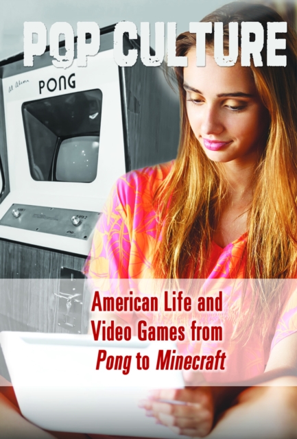 American Life and Video Games from Pong to Minecraft(R), PDF eBook