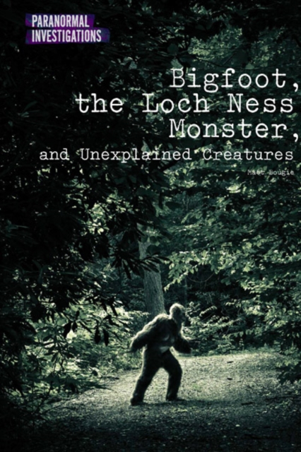 Bigfoot, the Loch Ness Monster, and Unexplained Creatures, PDF eBook