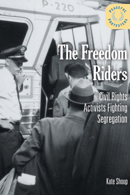 The Freedom Riders : Civil Rights Activists Fighting Segregation, PDF eBook