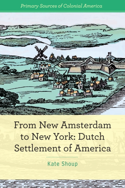 From New Amsterdam to New York : Dutch Settlement of America, PDF eBook