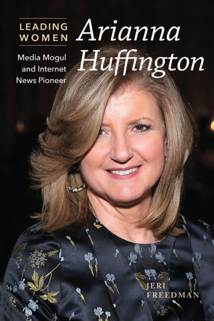 Arianna Huffington : Media Mogul and Internet News Pioneer, PDF eBook