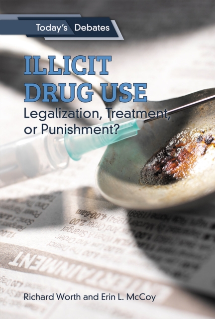 Illicit Drug Use: Legalization, Treatment, or Punishment?, PDF eBook