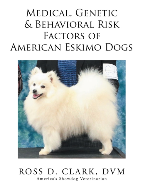 Medical, Genetic & Behavioral Risk Factors of American Eskimo Dogs, EPUB eBook