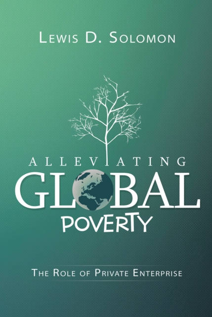 Alleviating Global Poverty : The Role of Private Enterprise, EPUB eBook
