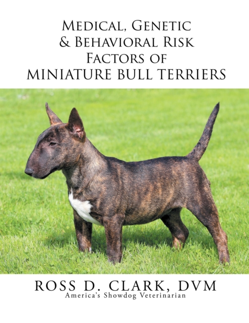 Medical, Genetic & Behavioral Risk Factors of Miniature Bull Terriers, EPUB eBook