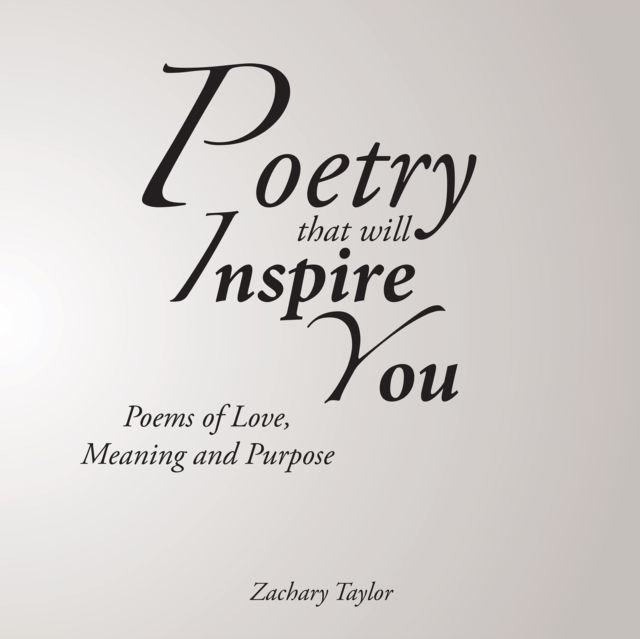 Poetry That Will Inspire You : Poems of Love, Meaning and Purpose, EPUB eBook