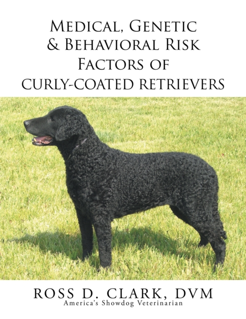 Medical, Genetic & Behavioral Risk Factors of Curly-Coated Retrievers, EPUB eBook