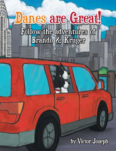 Danes Are Great! Follow the Adventures of Brando & Kruger : Into the City, EPUB eBook