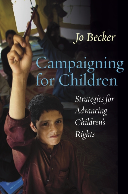 Campaigning for Children : Strategies for Advancing Children's Rights, Paperback / softback Book