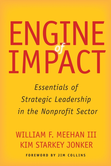 Engine of Impact : Essentials of Strategic Leadership in the Nonprofit Sector, EPUB eBook
