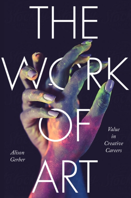 The Work of Art : Value in Creative Careers, Paperback / softback Book