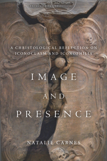 Image and Presence : A Christological Reflection on Iconoclasm and Iconophilia, EPUB eBook