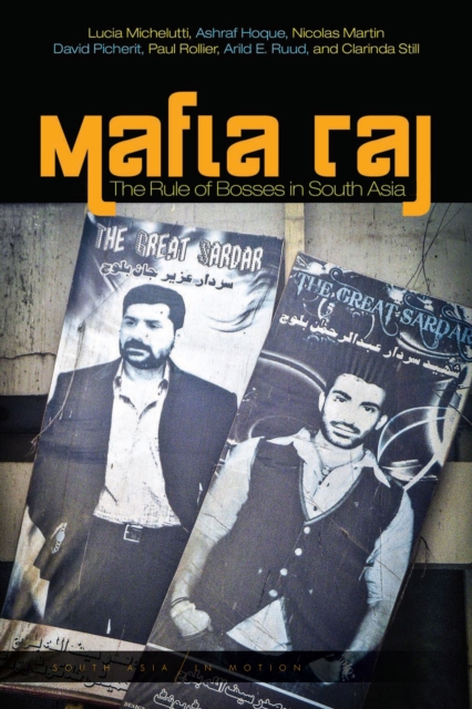 Mafia Raj : The Rule of Bosses in South Asia, Hardback Book