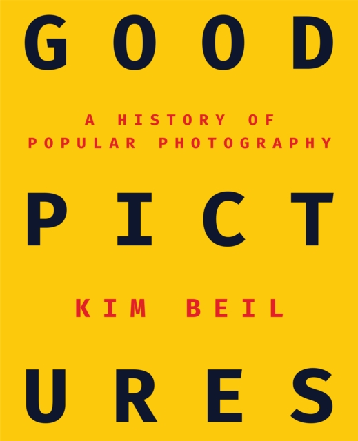 Good Pictures : A History of Popular Photography, Paperback / softback Book
