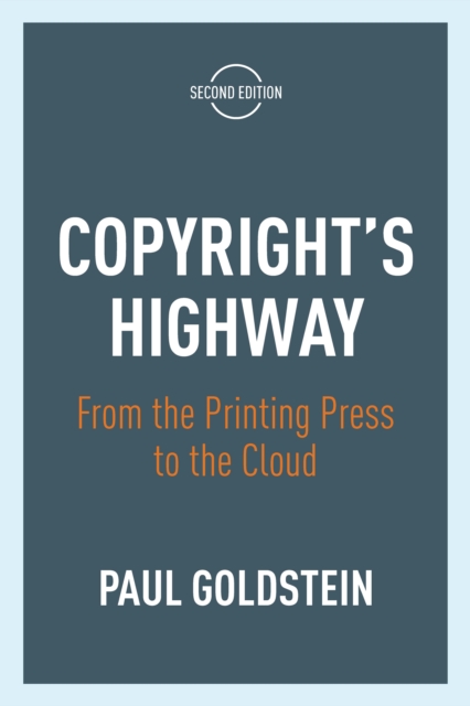 Copyright's Highway : From the Printing Press to the Cloud, Second Edition, Paperback / softback Book