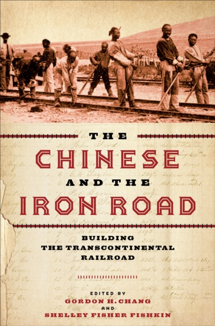 The Chinese and the Iron Road : Building the Transcontinental Railroad, EPUB eBook