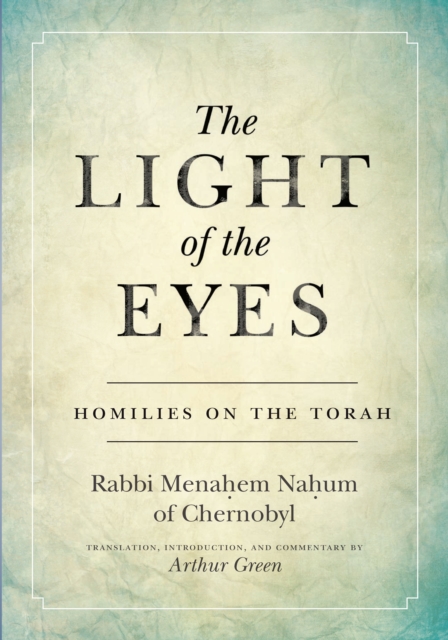 The Light of the Eyes : Homilies on the Torah, Hardback Book
