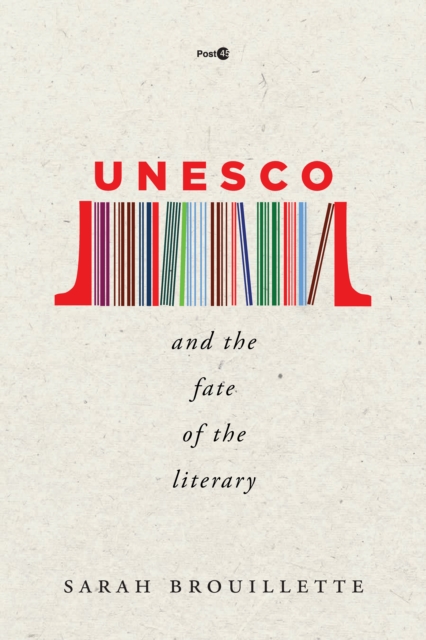 UNESCO and the Fate of the Literary, Hardback Book