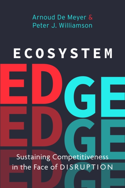 Ecosystem Edge : Sustaining Competitiveness in the Face of Disruption, Hardback Book