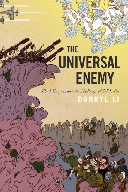 The Universal Enemy : Jihad, Empire, and the Challenge of Solidarity, Paperback / softback Book