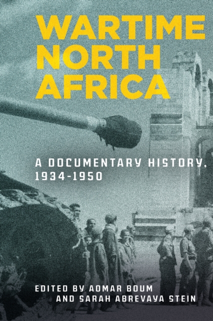 Wartime North Africa : A Documentary History, 1934-1950, Hardback Book