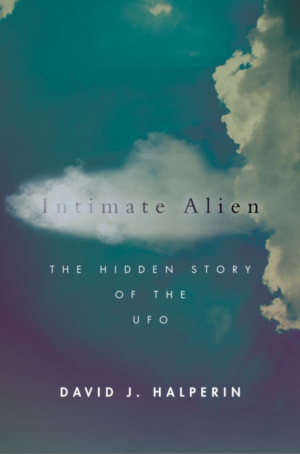 Intimate Alien : The Hidden Story of the UFO, EPUB eBook