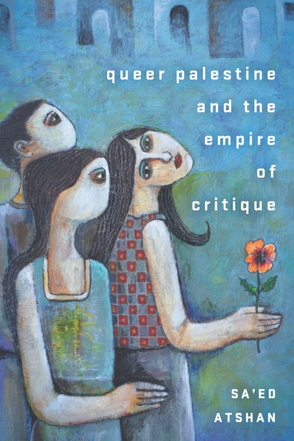 Queer Palestine and the Empire of Critique, EPUB eBook