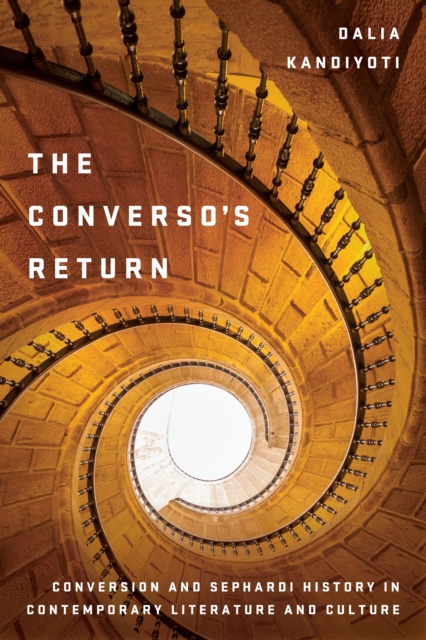 The Converso's Return : Conversion and Sephardi History in Contemporary Literature and Culture, EPUB eBook