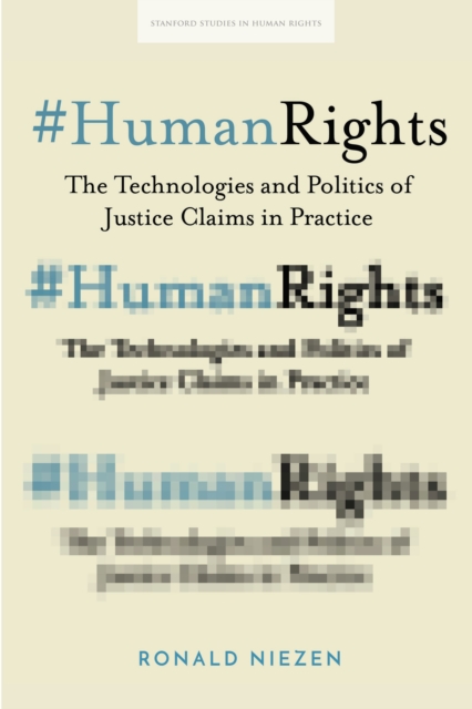 #HumanRights : The Technologies and Politics of Justice Claims in Practice, Paperback / softback Book