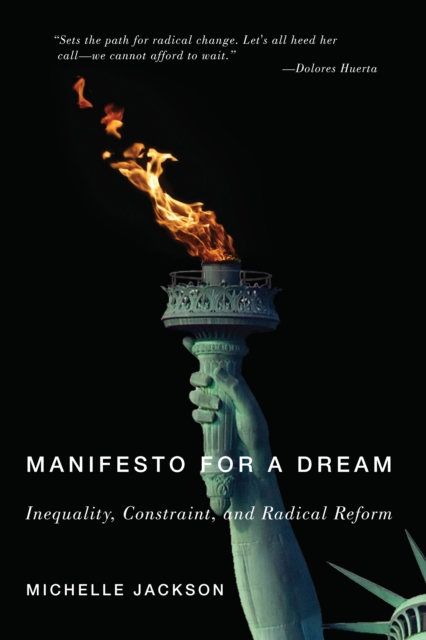 Manifesto for a Dream : Inequality, Constraint, and Radical Reform, Paperback / softback Book