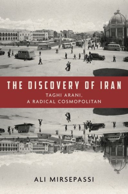 The Discovery of Iran : Taghi Arani, a Radical Cosmopolitan, Hardback Book