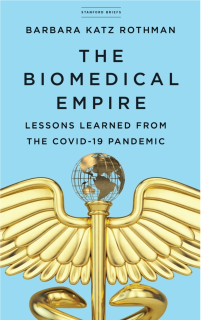 The Biomedical Empire : Lessons Learned from the COVID-19 Pandemic, EPUB eBook