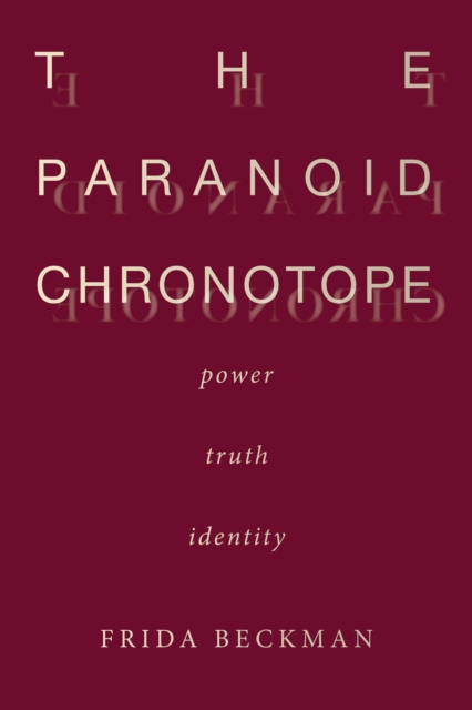 The Paranoid Chronotope : Power, Truth, Identity, Hardback Book