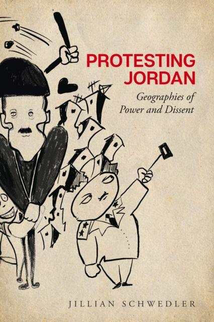 Protesting Jordan : Geographies of Power and Dissent, Paperback / softback Book